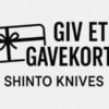 Digitalt gavekort fra Shinto Knives med elegant design – kan bruges på hele webshoppen, gyldigt i 2 år.